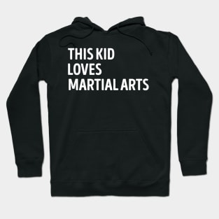 This Kid Loves Martial Arts Funny Martial Arts Lover Hoodie